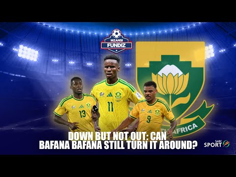 MF S02E63, Down But Not Out: Can Bafana Bafana Still Turn It Around?