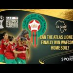 FAS S6Ep11, Can The Atlas Lionesses finally win WAFCON On Home Soil?