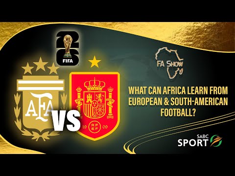 FAS S06 Ep10, What Can Africa Learn From European & South-American Football