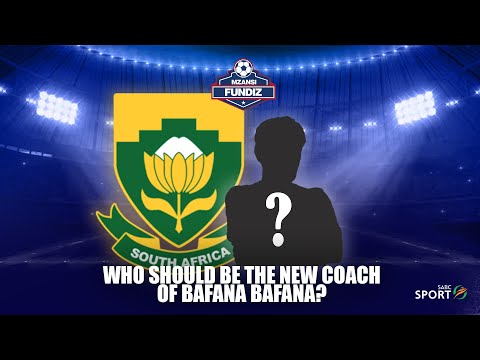 MF S02E70, Who Should Be The New Coach Of Bafana Bafana?